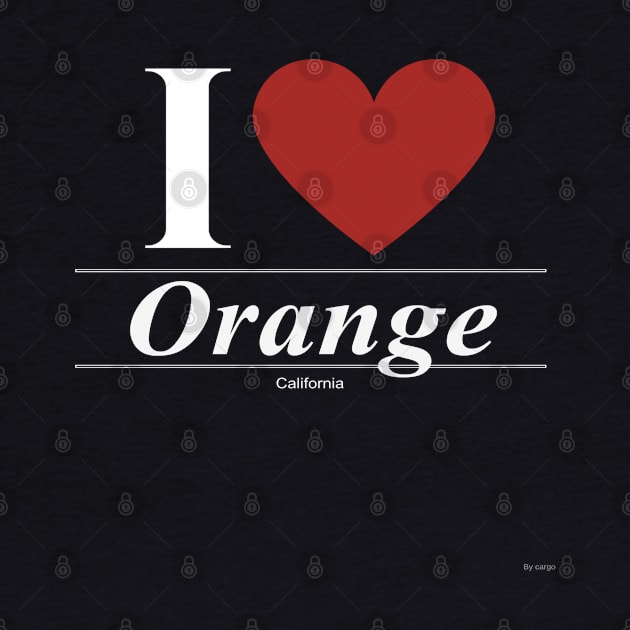 I Love  Orange - Gift for Californian From California CA by giftideas